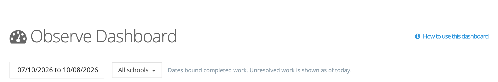 The Observe Dashboard filters: a date range button reading 07/10/2026 to 10/08/2026, an All schools dropdown, and the note that dates bound completed work.