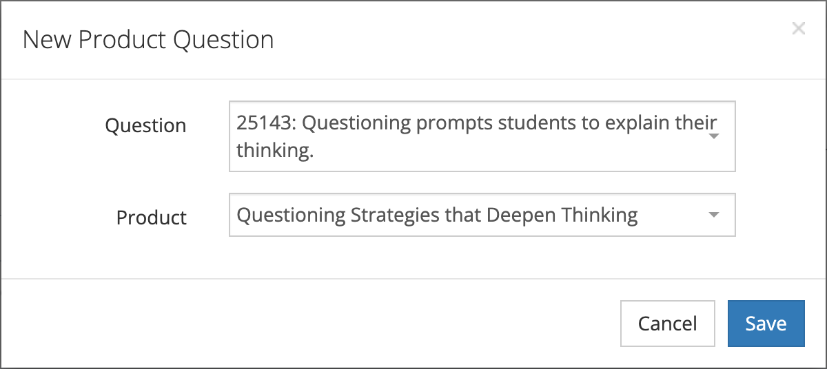The New Product Question window with question 25143, Questioning prompts students to explain their thinking, chosen as the Question and Questioning Strategies that Deepen Thinking chosen as the Product.